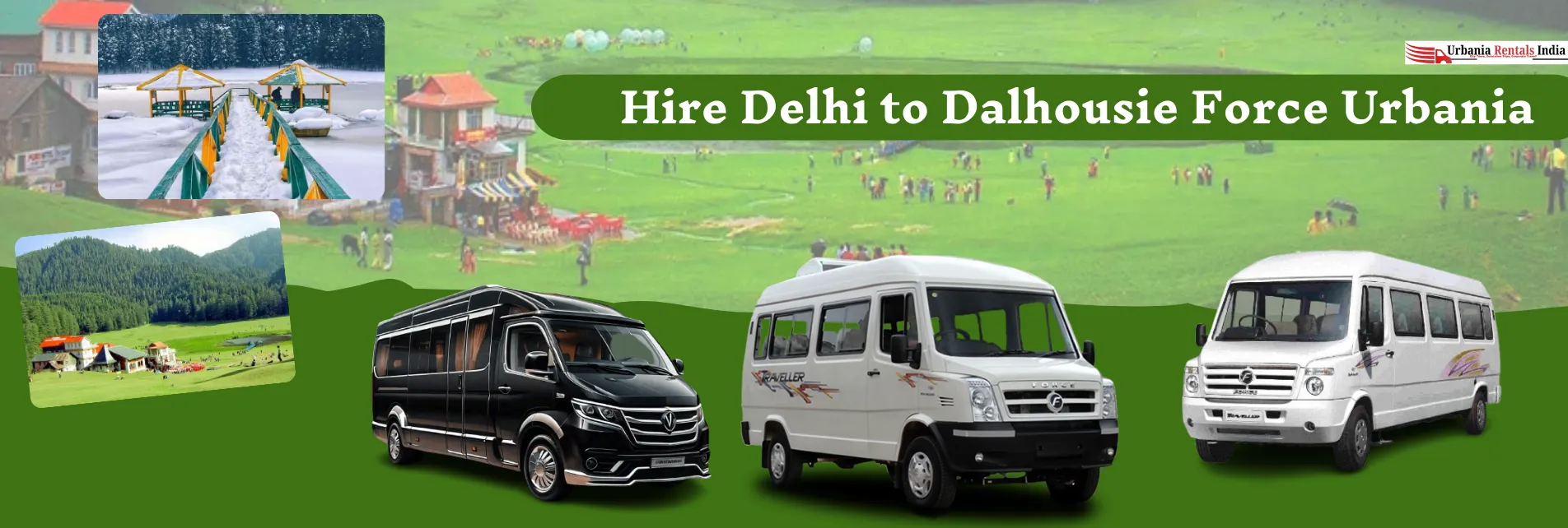 Hire Delhi to Dalhousie Force Urbania