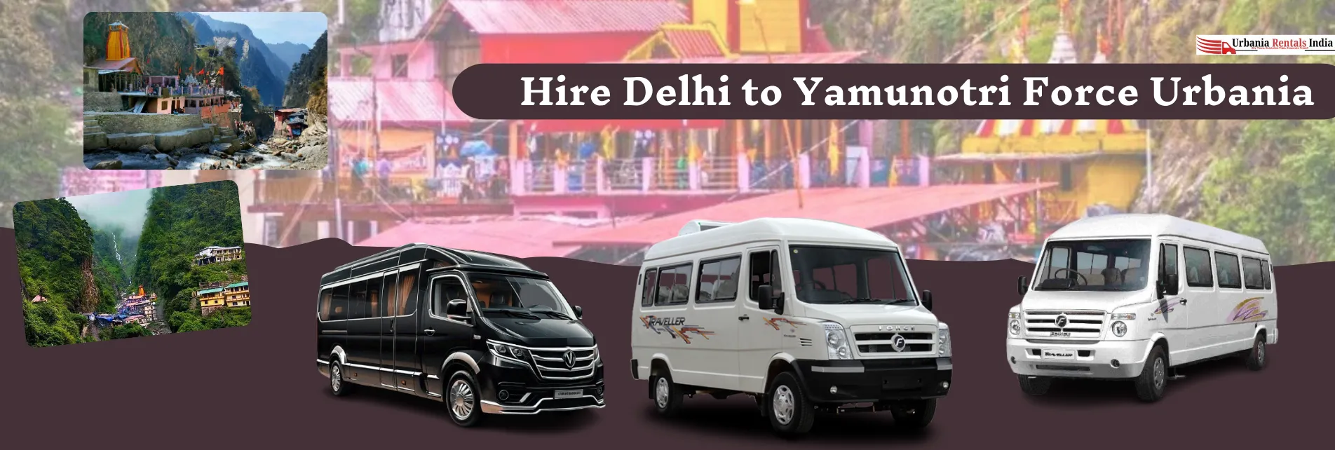 Hire Delhi to Yamunotri Force Urbania