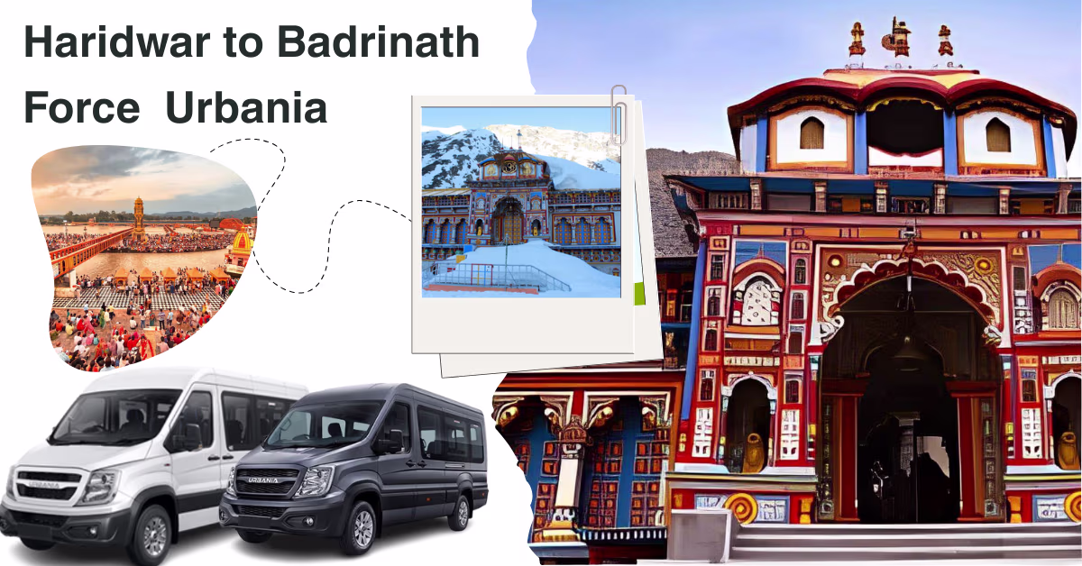Haridwar to Badrinath Force Urbania 3