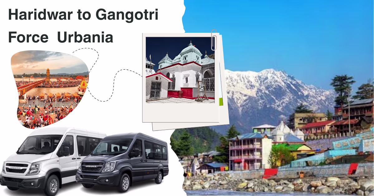 Haridwar to Gangotri Force Urbania 3