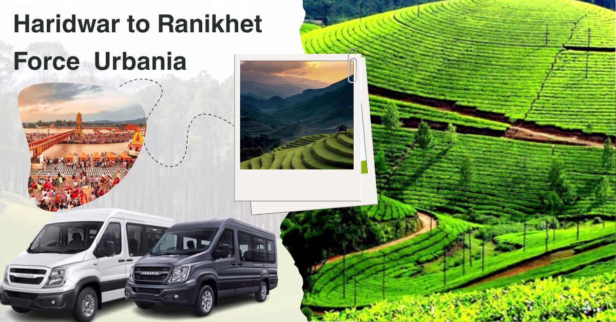 Haridwar to Ranikhet Force Urbania 3