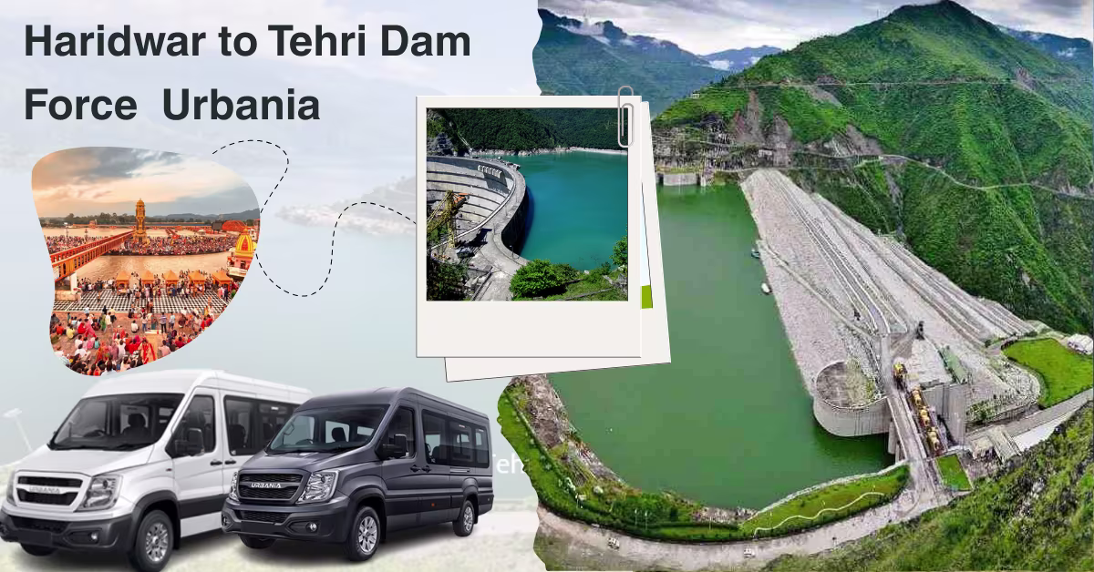 Haridwar to Tehri Dam Force Urbania 3