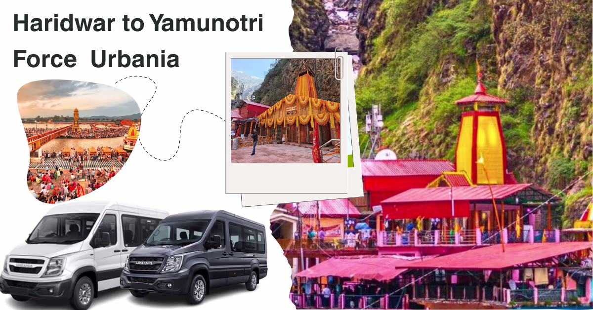 Haridwar to Yamunotri Force Urbania 4