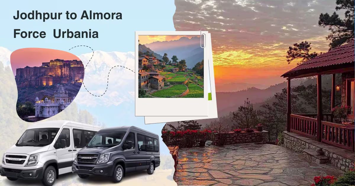 Jodhpur to Almora Force Urbania 2