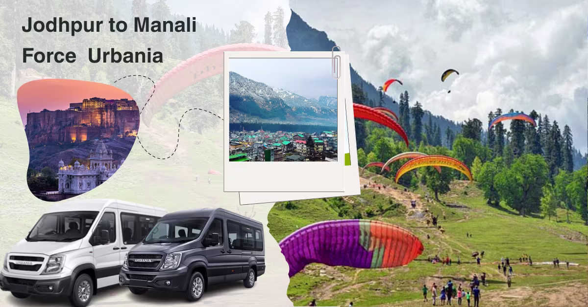 Jodhpur to Manali Force Urbania 3