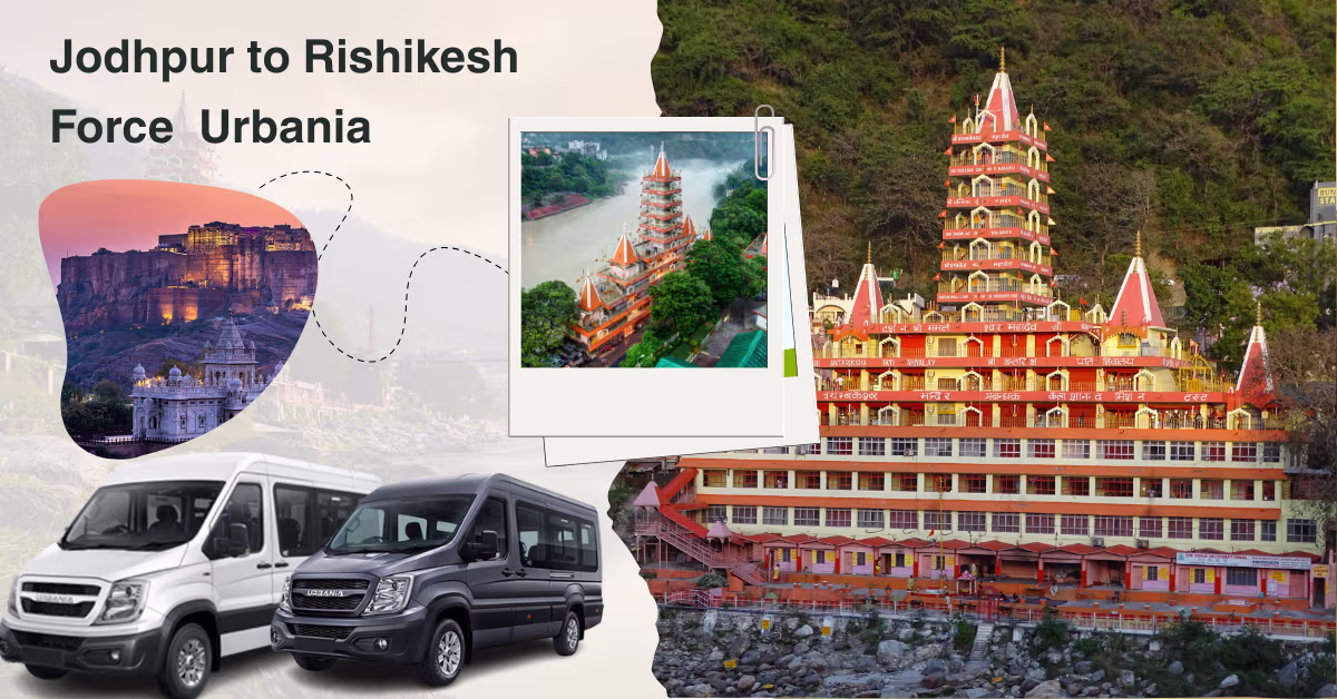 Jodhpur to Rishikesh Force Urbania 3